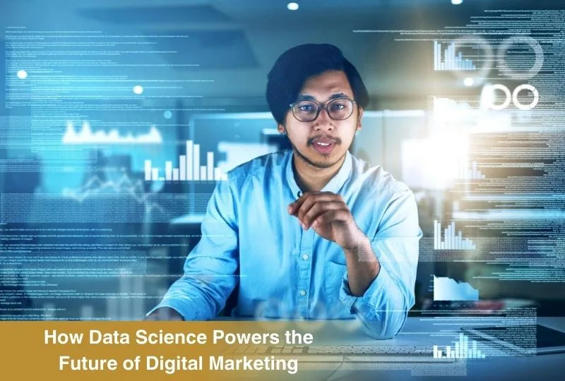 How Data Science Powers the Future of Digital Marketing