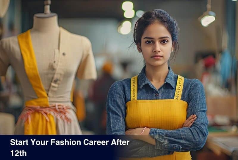 Fashion Designing Courses After 12th: Career & Scope