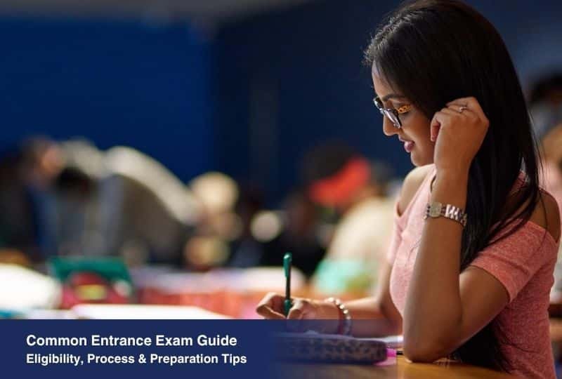 What is Common Entrance Exam? Eligibility, Process & Tips
